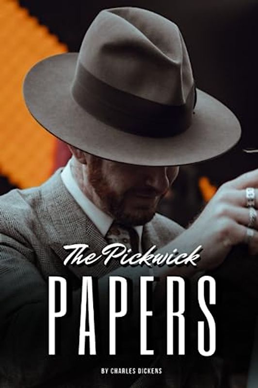The Pickwick Papers: The 1837 Literary Classic (Annotated)