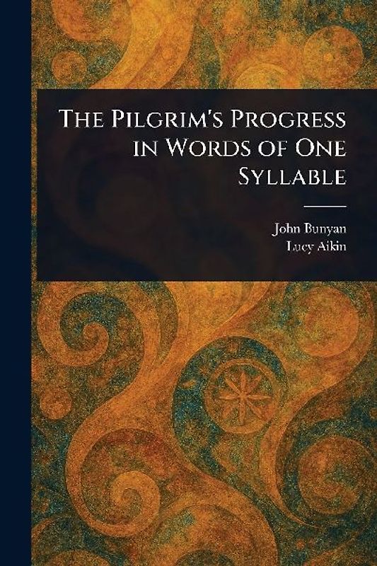 The Pilgrim's Progress in Words of One Syllable