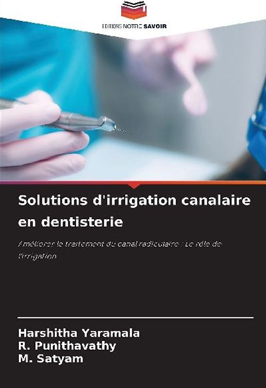 Solutions d'irrigation canalaire en dentisterie