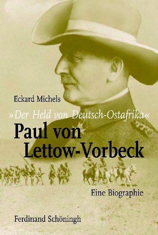 "Der Held von Deutsch-Ostafrika": Paul von Lettow-Vorbeck