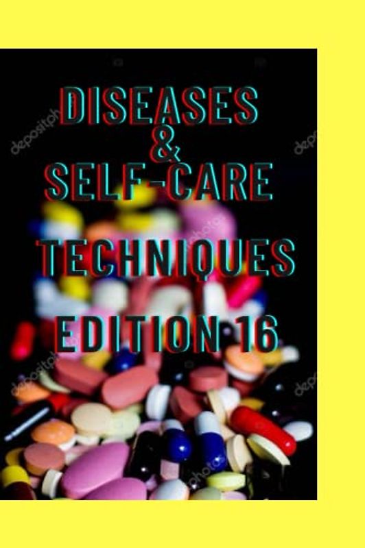 DISEASES &SELF-CARE TECHNIQUES EDITION 16: PSORIATIC ,OSTEOARTHRITIS , JUVENILE RHEUMATOID ARTHRITIS ,SEPTIC ARTHRITIS , GOUT, THUMB ARTHRITIS ... (DISEASES AND SELF-CARE TECHNIQUES, Band 15)