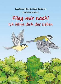 Flieg mir nach! – Ich lehre dich das Leben