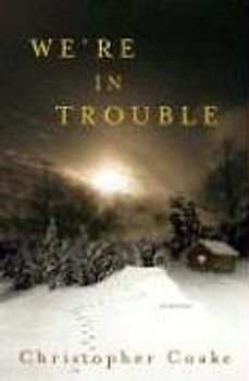 We're in Trouble: Stories