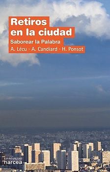 Retiros en la ciudad : saborear la palabra