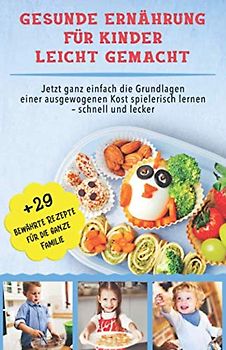 Gesunde Ernährung für Kinder leicht gemacht: Jetzt ganz einfach die Grundlagen einer ausgewogenen Kost spielerisch lernen – schnell und lecker. Bonus: 29 bewährte Rezepte für die ganze Familie.