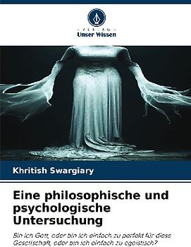 Eine philosophische und psychologische Untersuchung