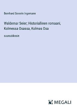 Waldemar Seier; Historiallinen romaani, Kolmessa Osassa, Kolmas Osa