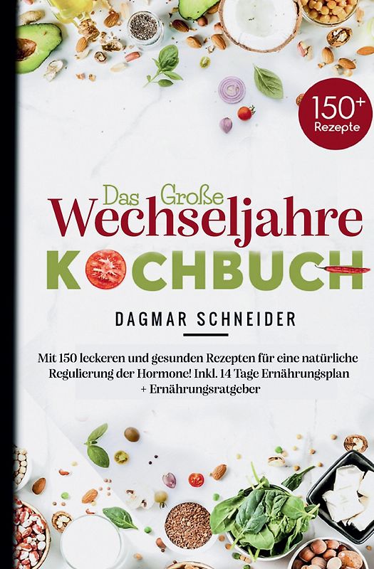 Das große Wechseljahre Kochbuch inklusive 14-Tage-Ernährungsplan & Ratgeber für Frauen ab 40