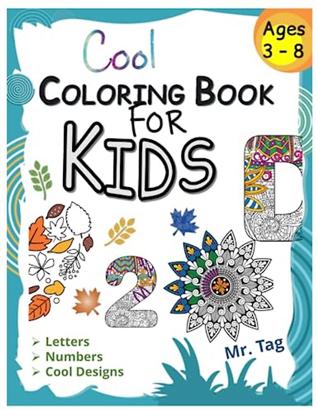 Cool Coloring For Kids - Number Letter Design Coloring: Creative Journey for Kids | Ages 3-8 | Educational and Engaging | Developing Fine Motor Skills ... | Imaginative and Vibrant Illustrations