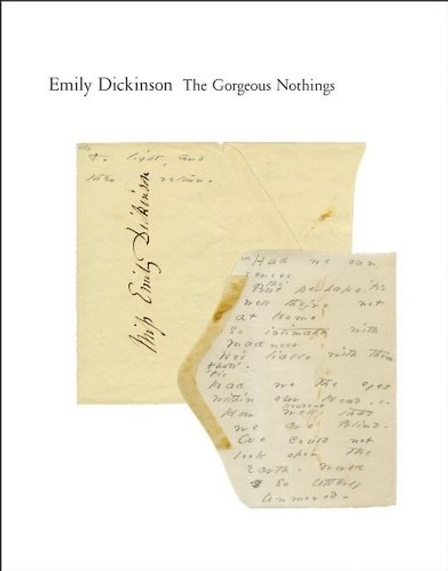 The Gorgeous Nothings: Emily Dickinson's Envelope Poems - Dickinson, Emily