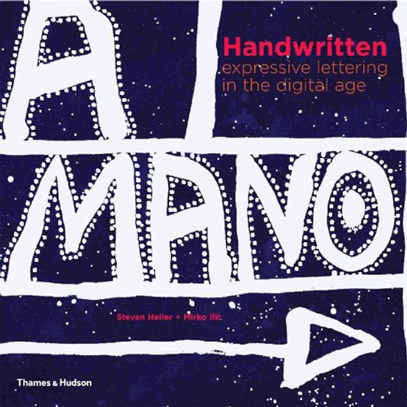 Handwritten: Expressive Lettering in the Digital Age - Steven Heller