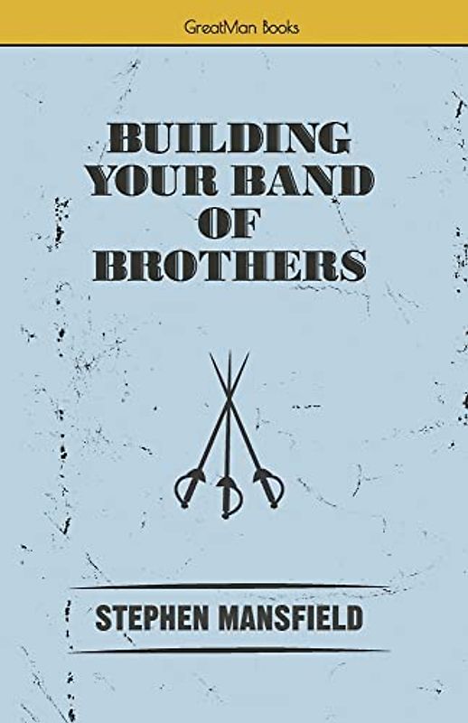 Building Your Band of Brothers