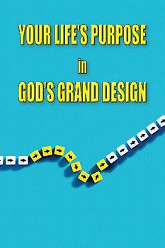 Your Life's Purpose in God's Grand Design