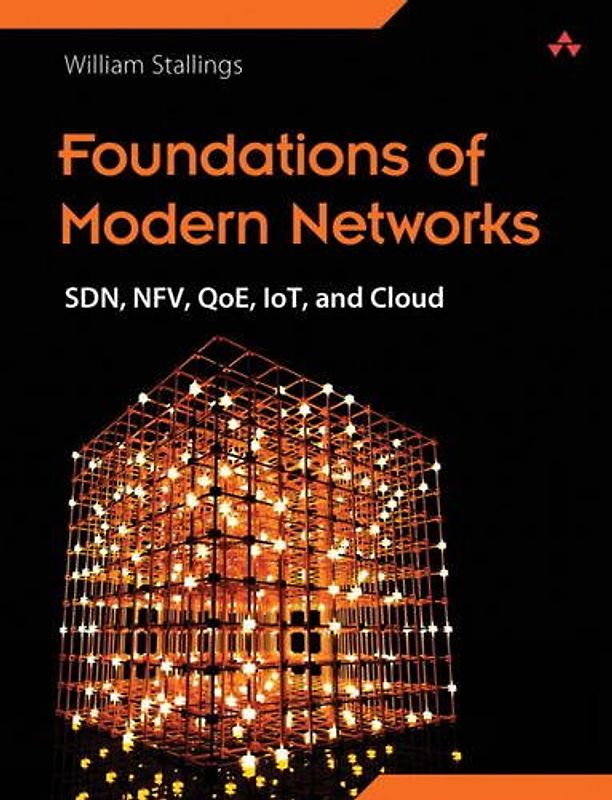 Software Defined Networking, Network Function Virtualization, and Quality of Experience: Foundations of Modern Networking - Stallings, William