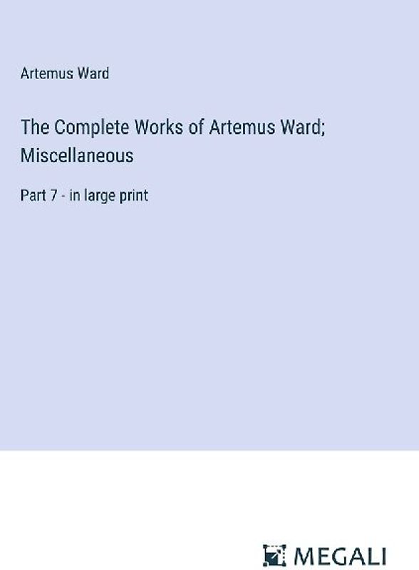 The Complete Works of Artemus Ward; Miscellaneous