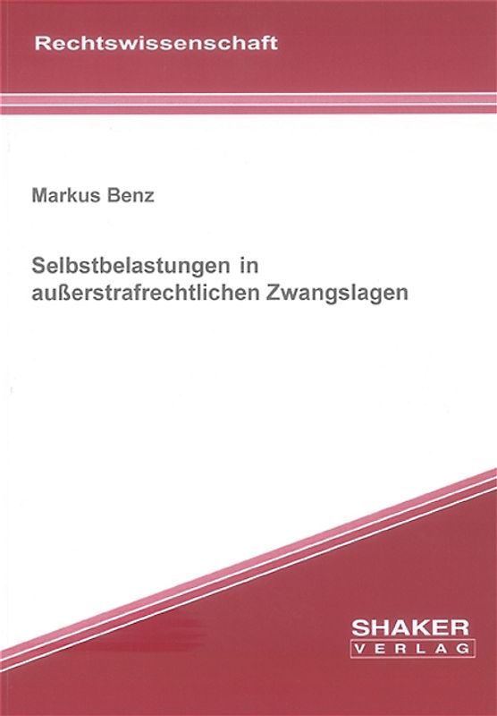 Selbstbelastungen in außerstrafrechtlichen Zwangslagen