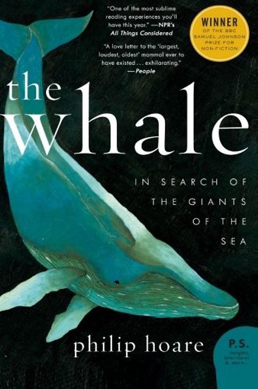 The Whale: In Search of the Giants of the Sea (P.S.) - Philip Hoare