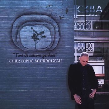 Christophe Bourdoiseau - Tant de Saisons Perdues
