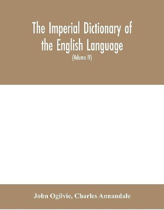The imperial dictionary of the English language