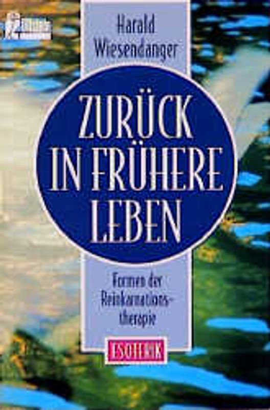 Zurück in frühere Leben. Formen der Reinkarnationstherapie
