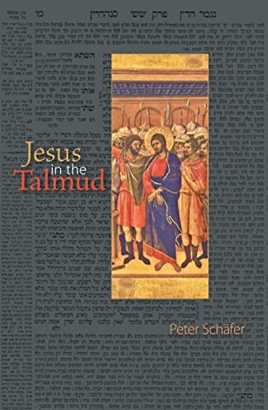 Jesus in the Talmud - Peter Schafer
