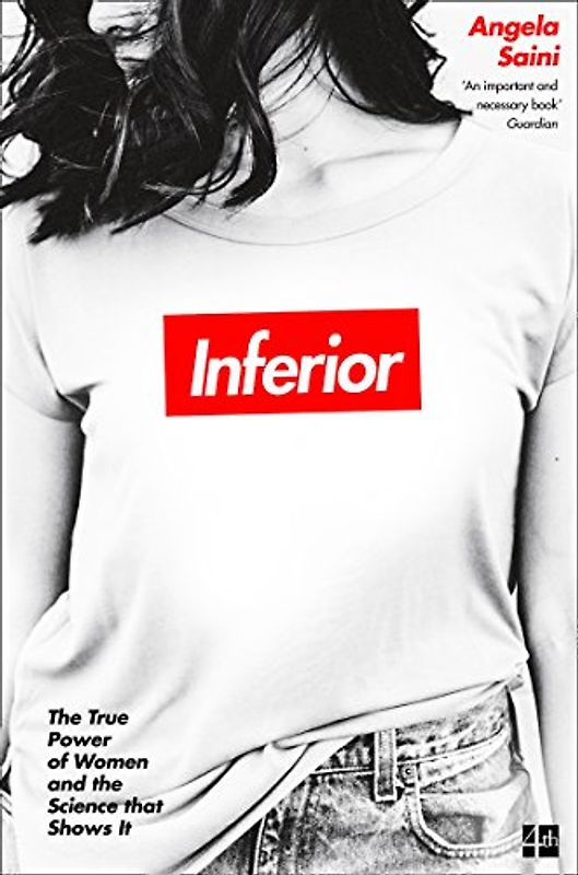 Inferior: The True Power of Women and the Science that Shows it