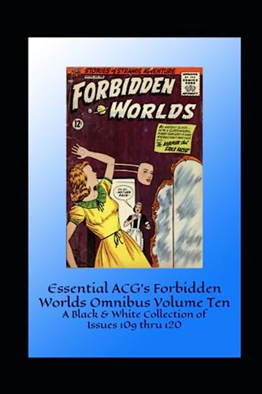 Essential ACG's Forbidden Worlds Omnibus Volume Ten: A Black & White Collection of Issues 109 thru 120