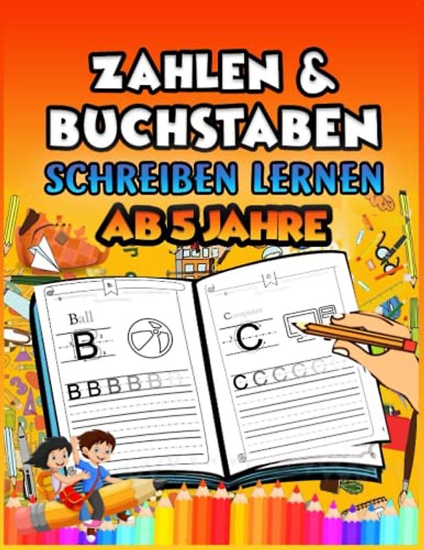 Zahlen & Buchstaben schreiben lernen ab 5 Jahren:: - Übungsheft mit 332 Seiten - Erste Buchstaben und Zahlen mit viel Spaß Schreiben lernen (Deutsch) Taschenbuch