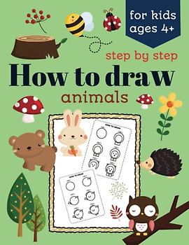 step by step How to draw animals for kids ages 4+: great activity, fun sketching cute animals, simple easy for beginners