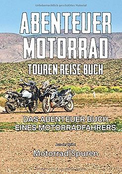 ABENTEUER MOTORRAD Touren Reise Buch - Schnell und unkompliziert Reisedaten aufzeichnen: Das Abenteuer Buch eines Motorradfahrers (MotorradSpuren, Band 6)
