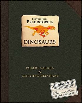 Encyclopedia Prehistorica: Dinosaurs - Sabuda, Robert