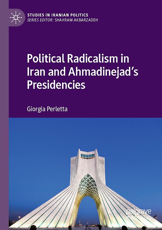 Political Radicalism in Iran and Ahmadinejad’s Presidencies