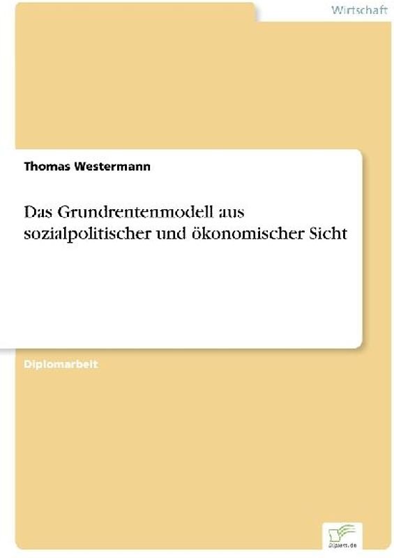 Das Grundrentenmodell aus sozialpolitischer und ökonomischer Sicht