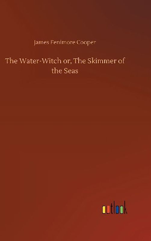 The Water-Witch or, The Skimmer of the Seas