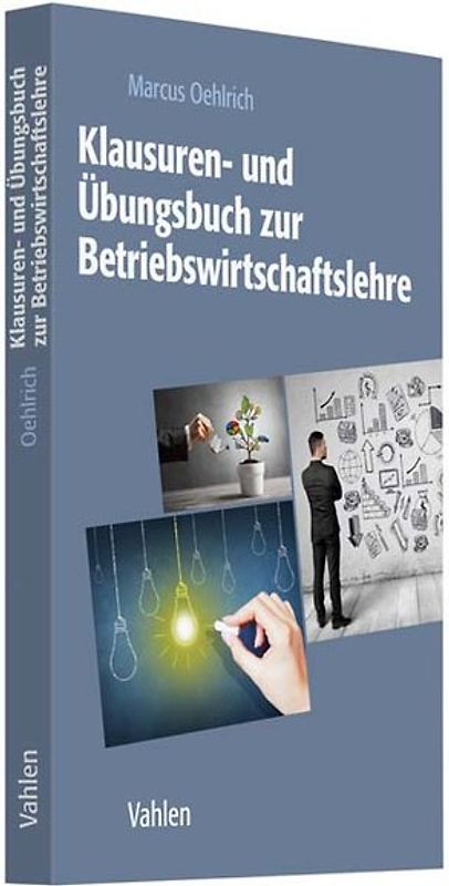 Klausuren- und Übungsbuch zur Betriebswirtschaftslehre
