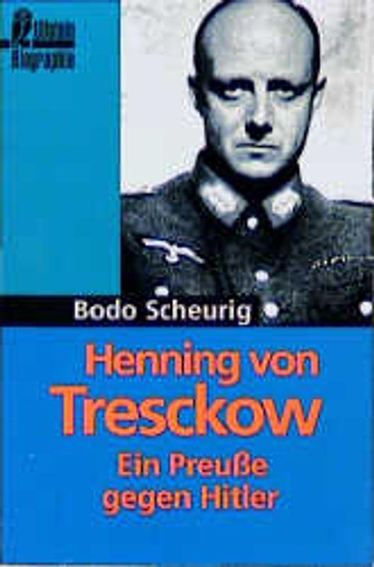 Henning von Tresckow. Ein Preusse gegen Hitler