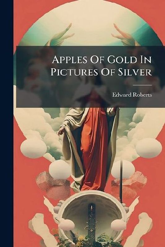 Apples Of Gold In Pictures Of Silver