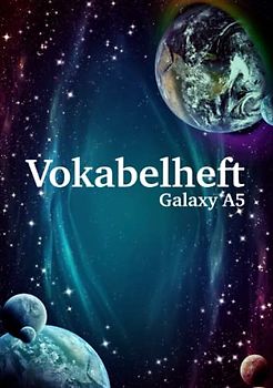 Vokabelheft Galaxy A5: Vokabelheft DIN A5 2 Spalten, Weltraum Cover - Vokabelheft für Jungs