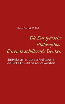 Die Europäische Philosophie. Europas schillernde Denker.