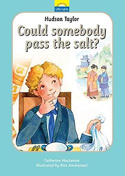 Hudson Taylor: Could somebody pass the salt?: Can Somebody Pass the Salt? (Little Lights)