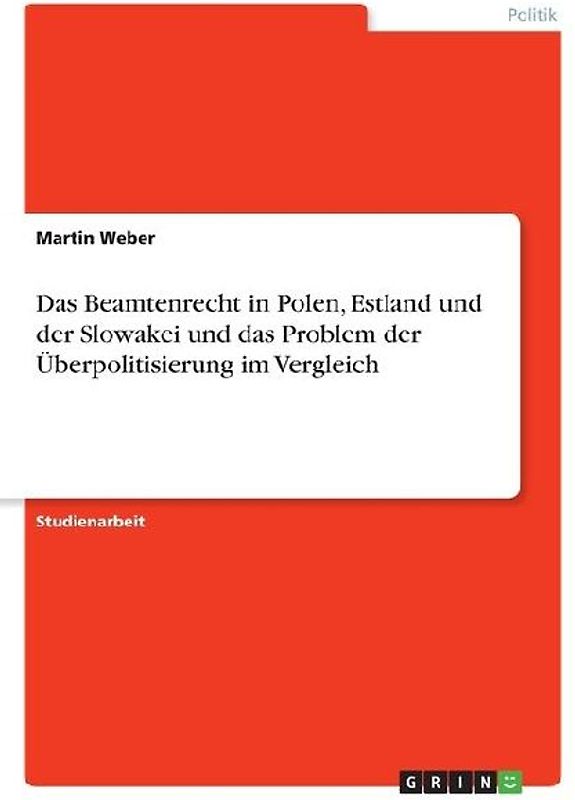 Das Beamtenrecht in Polen, Estland und der Slowakei und das Problem der Überpolitisierung im Vergleich