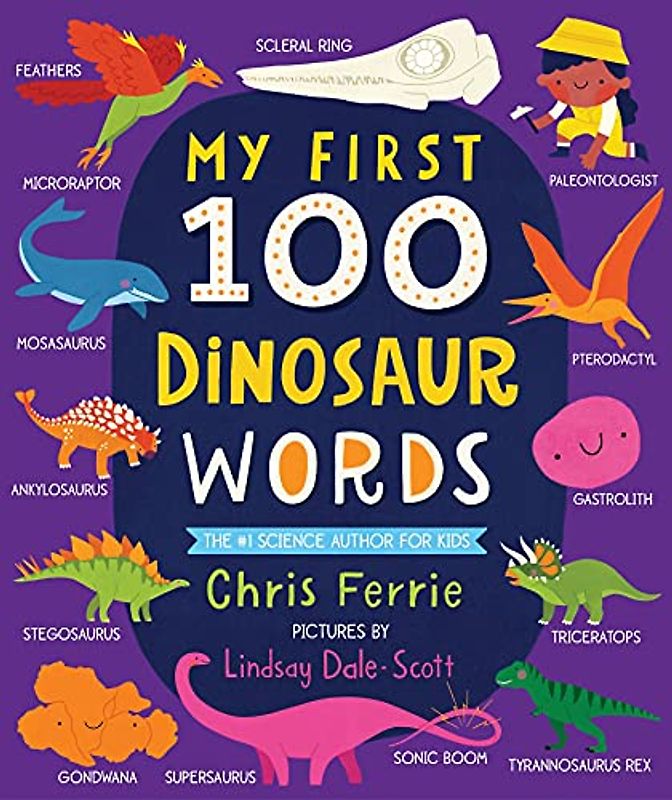 My First 100 Dinosaur Words: A STEM Vocabulary Builder for Babies and Toddlers (My First STEAM Words)