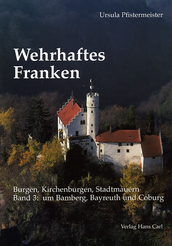 Wehrhaftes Franken - Burgen, Kirchenburgen, Stadtmauern