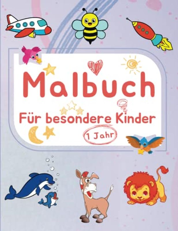 Malbuch für besondere Kinder ab 1 Jahr: Kritzelbuch mit einfallsreichen Motiven zum Ausmalen - Zur Stärkung des Selbstbewusstseins