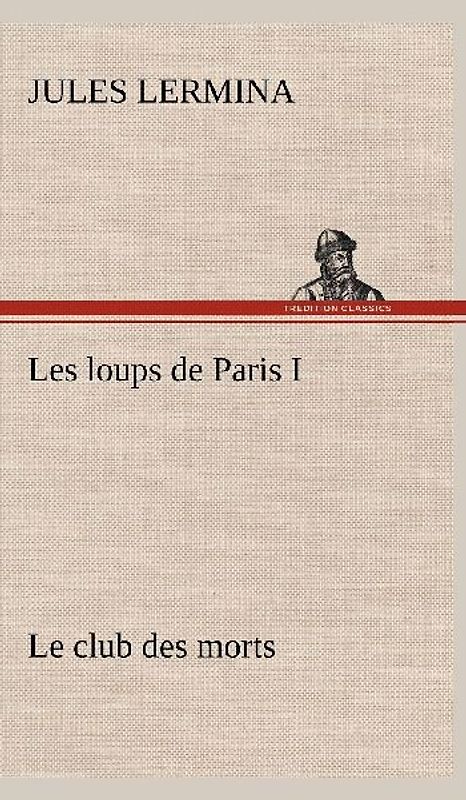 Les loups de Paris I. Le club des morts