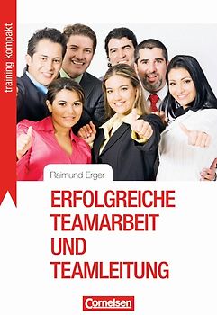 Training kompakt / Erfolgreiche Teamarbeit und Teamleitung