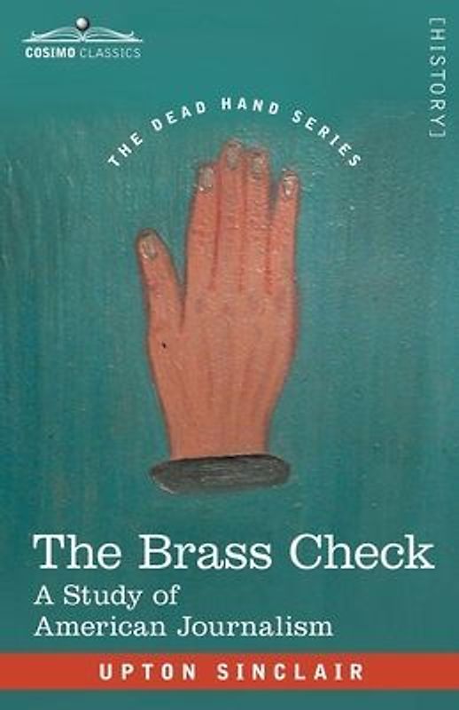 The Brass Check: A Study of American Journalism