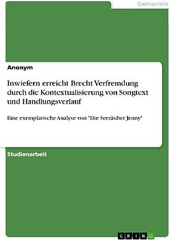 Inwiefern erreicht Brecht Verfremdung durch die Kontextualisierung von Songtext und Handlungsverlauf