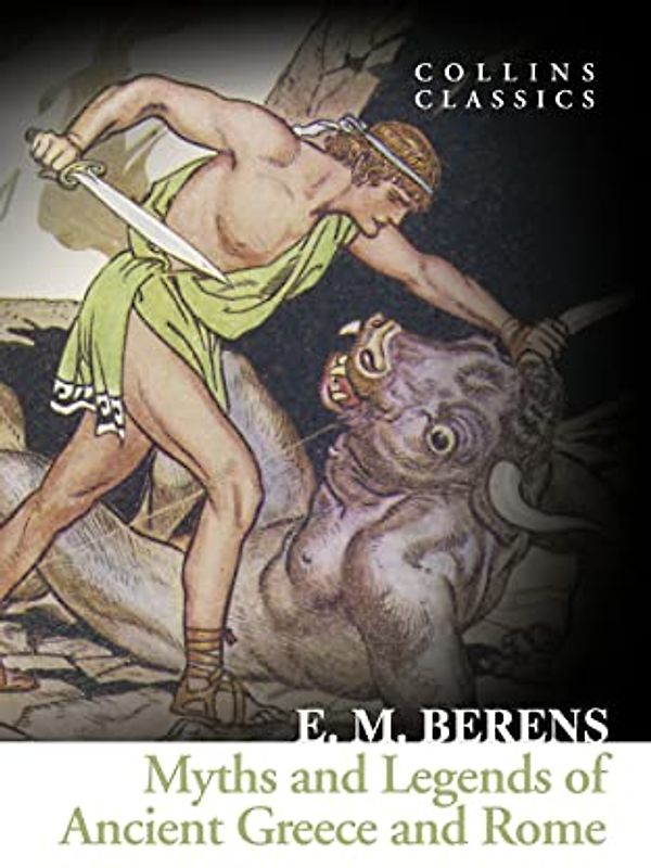 Myths and Legends of Ancient Greece and Rome (Collins Classics)