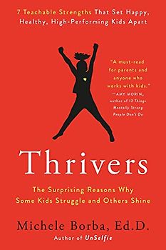 Thrivers: The Surprising Reasons Why Some Kids Struggle and Others Shine